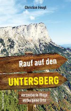 Rauf auf den Untersberg! de Christian Heugl