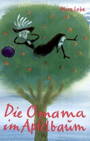 Die Omama im Apfelbaum de Mira Lobe