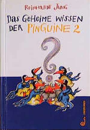 Das geheime Wissen der Pinguine 2 de Reinhardt Jung