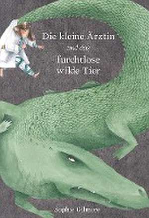 Die kleine Ärztin und das furchtlose wilde Tier de Sophie Gilmore