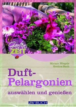 Duftpelargonien auswählen und genießen de Miriam Wiegele