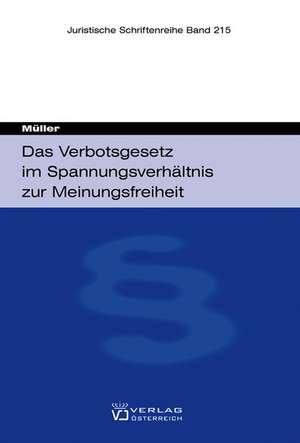 Das Verbotsgesetz im Spannungsverhältnis zur Meinungsfreiheit de Felix Müller