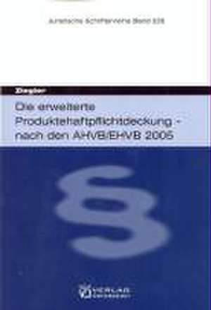 Die erweiterte Produktehaftpflichtdeckung - nach den AHVB/EHVB 2005 de Karin Ziegler