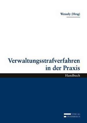 Verwaltungsstrafverfahren in der Praxis de Wolfgang Wessely