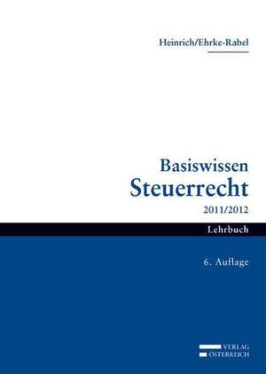 Basiswissen Steuerrecht 2011/2012 de Johannes Heinrich