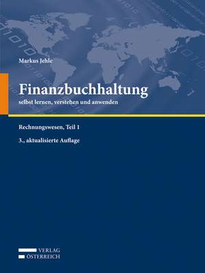 Finanzbuchhaltung - selbst lernen, verstehen und anwenden de Markus Jehle