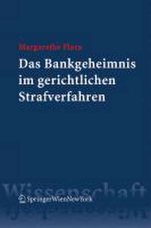 Das Bankgeheimnis im gerichtlichen Strafverfahren de Margarethe Flora