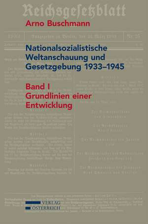 Nationalsozialistische Weltanschauung und Gesetzgebung 1933-1945 de Arno Buschmann