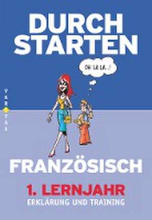 Durchstarten - in Französisch 1. Lernjahr. Erklärung und Training de Beatrix Rosenthaler