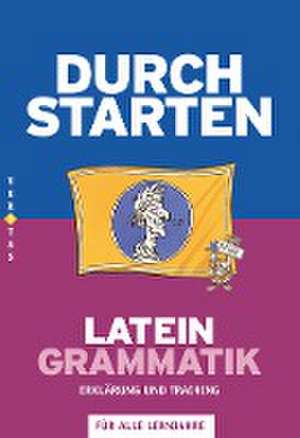 Durchstarten Latein Grammatik. Erklärung und Training de Wolfram Kautzky