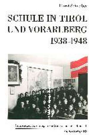 Schule in Tirol und Vorarlberg 1938-1948 de Horst Schreiber