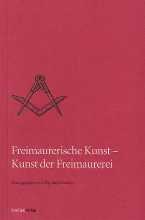 Freimaurerische Kunst - Kunst der Freimaurerei de Helmut Reinalter