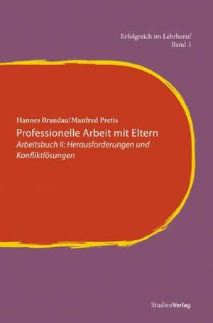 Professionelle Arbeit mit Eltern. Arbeitsbuch 2 de Hannes Brandau