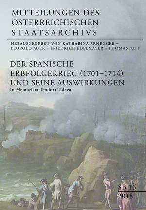 Der Spanische Erbfolgekrieg (1701-1714) und seine Auswirkungen de Generaldirektion des Österreichischen Staatsarchivs