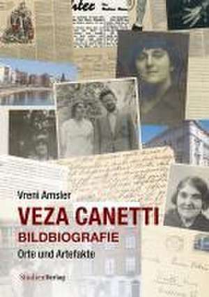 Veza Canetti - Bildbiografie de Vreni Amsler