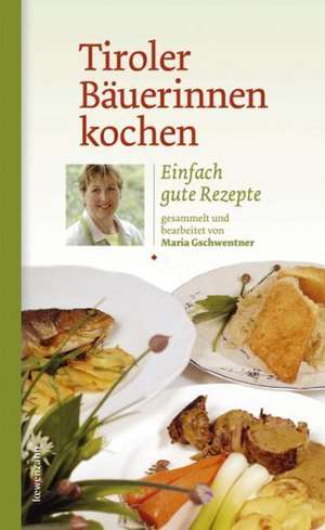 Tiroler Bäuerinnen kochen de Maria Gschwentner