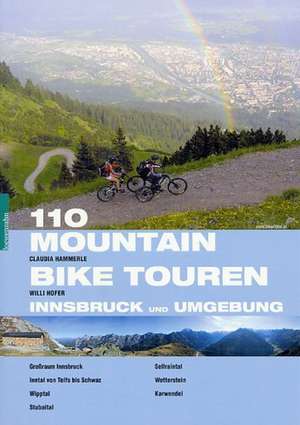 110 Mountainbiketouren - Innsbruck und Umgebung de Claudia Hammerle