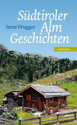 Südtiroler Almgeschichten de Irene Prugger