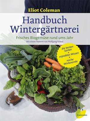 Handbuch Wintergärtnerei de Eliot Coleman