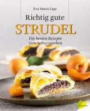 Richtig gute Strudel de Eva Maria Lipp