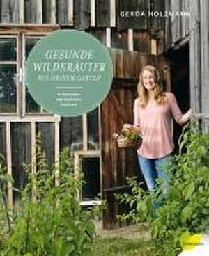 Gesunde Wildkräuter aus meinem Garten de Gerda Holzmann