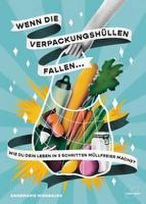 Wenn die Verpackungshüllen fallen ... de Annemarie Miesbauer