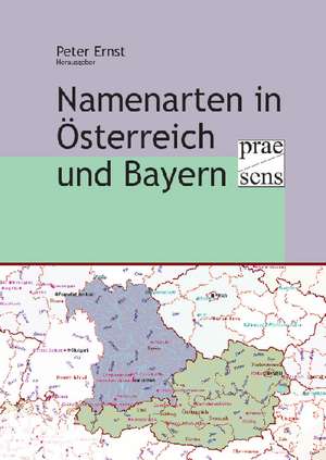 Namenarten in Österreich und Bayern de Peter Ernst