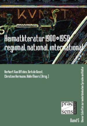 Heimatliteratur 1900-1950 - regional, national, international de Herbert van Uffelen