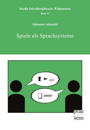 Spiele als Sprachsysteme de Johannes Adamski