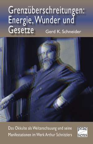 Grenzüberschreitungen: Energie, Wunder und Gesetze de Gerd K. Schneider