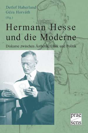 Hermann Hesse und die Moderne de Detlef Haberland