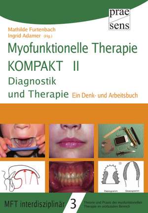 Myofunktionelle Therapie KOMPAKT II: Diagnostik und Therapie de Mathilde Furtenbach