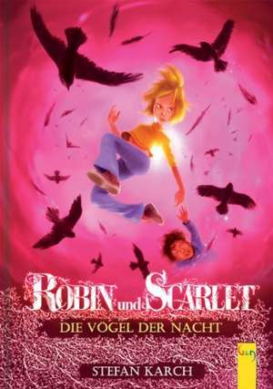 Robin und Scarlet - Die Vögel der Nacht de Stefan Karch