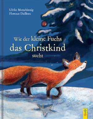 Wie der kleine Fuchs das Christkind sucht de Ulrike Motschiunig