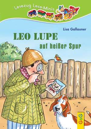 LESEZUG/ Lese-Minis: Leo Lupe auf heißer Spur de Lisa Gallauner