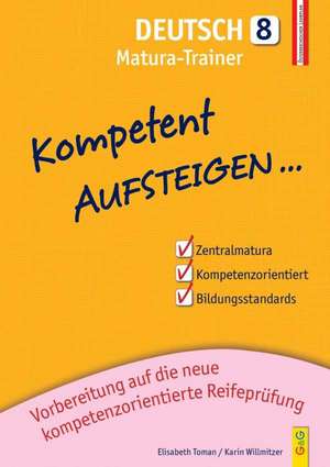 Kompetent Aufsteigen Deutsch 8 - Matura-Trainer de Elisabeth Toman