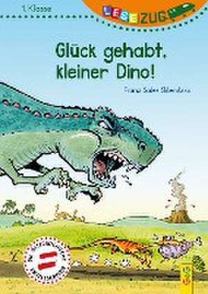 LESEZUG/1. Klasse: Glück gehabt, kleiner Dino! de Franz Sales Sklenitzka