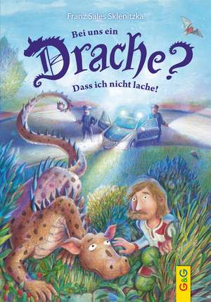 Bei uns ein Drache? Dass ich nicht lache! de Franz Sales Sklenitzka