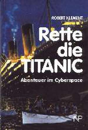 Rette die TITANIC de Robert Klement