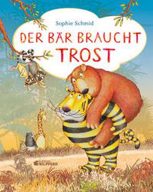 Der Bär braucht Trost de Sophie Schmid