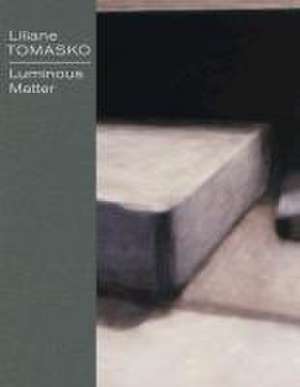 Luminous Matter de Liliane Tomasko