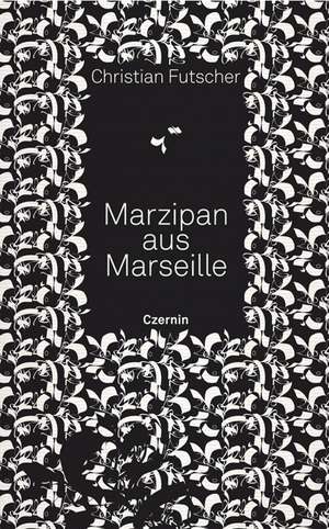 Marzipan aus Marseille de Christian Futscher