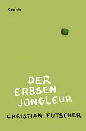 Der Erbsenjongleur de Christian Futscher