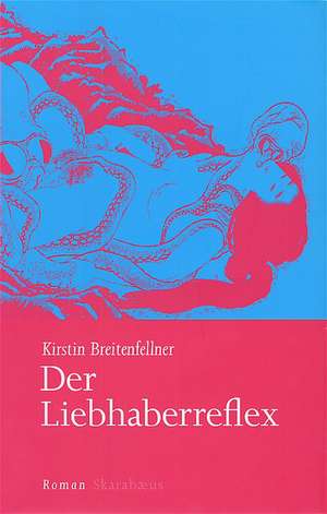 Der Liebhaberreflex de Kirstin Breitenfellner