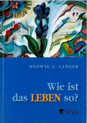 Wie ist das LEBEN so? de Hedwig Langer