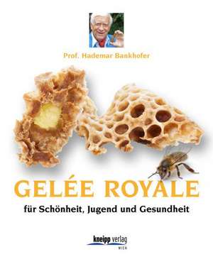 Gelée Royale für Jugend, Schönheit und Gesundheit de Hademar Bankhofer