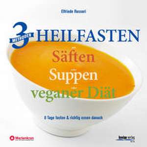 3 Methoden Heilfasten mit Säften oder Suppen oder veganer Diät de Elfriede Rossori