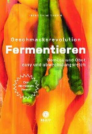 Geschmacksrevolution Fermentieren de Ingrid Palmetshofer