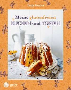 Meine glutenfreien Kuchen und Torten de Tanja Gruber