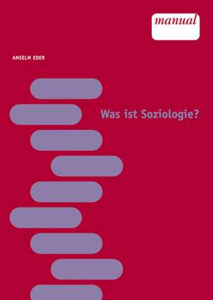 Was ist Soziologie? de Anselm Eder